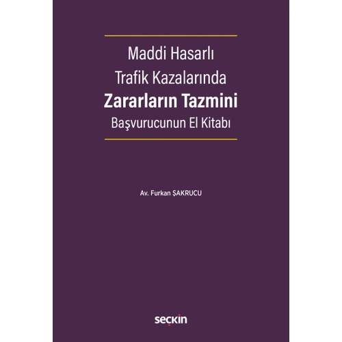 Se�kin Yay�nc�l�k Maddi Hasarl� Trafik Kazalar�nda Zararlar�n Tazmini Ba�vurucunun El Kitab� Hasar Onar�m � De�er Kayb� � Ara� Mahrumiyet � Pert Tazminat�-Furkan �akrucu