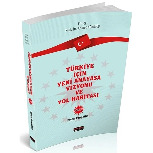 Sava� T�rkiye ��in Yeni Anayasa Vizyonu ve Yol Haritas� Cilt-3 - Ahmet Nohut�u Sava� Yay�nlar�