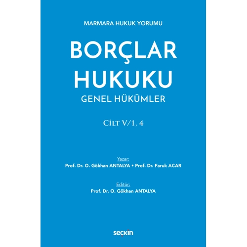 Se�kin Yay�nc�l�k Marmara Hukuk Yorumu Bor�lar Hukuku Genel H�k�mler Cilt: V/1, 4 G�khan Antalya, Faruk Acar