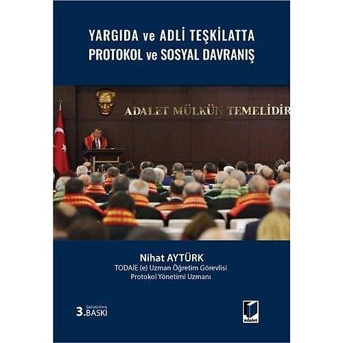 Adalet Yay�nevi Yarg�da ve Adli Te�kilatta Protokol ve Sosyal Davran�� Nihat Ayt�rk Adalet Yay�nevi Nisan 2026