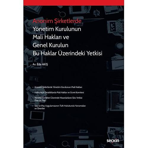 Sekin Yaynevi Anonim irketlerde Ynetim Kurulunun Mali Haklar ve Genel Kurulun Bu Haklar zerindeki Yetkisi Eda Ak