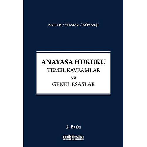 On �ki Levha Yay�nc�l�k Anayasa Hukuku - Temel Kavramlar ve Genel Esaslar S�heyl Batum / Didem Y�lmaz / Serkan K�yba��