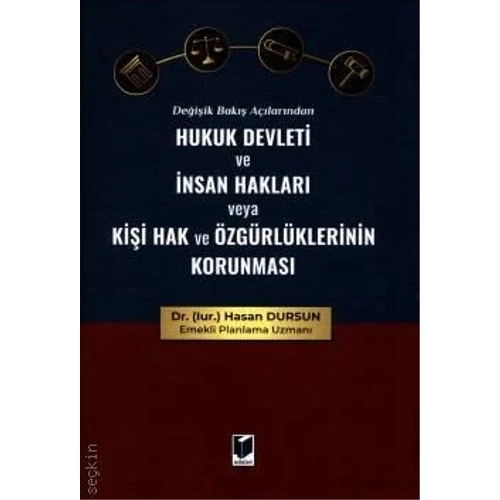 Adalet Yaynevi Deiik Bak Alarndan Hukuk Devleti ve nsan Haklar veya Kii Hak ve zgrlklerinin Korunmas/Dr. Jur. Hasan Dursun