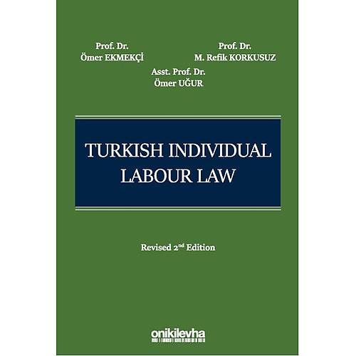 On İki Levha Yayıncılık Turkish Individual Labour Law/Ömer Ekmekçi,M. Refik Korkusuz,Ömer Uğur