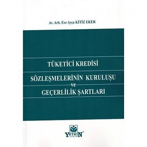 Yetkin Tketici Kredisi Szlemelerinin Kuruluu ve Geerlilik artlar Ece Aya Kitiz Eker