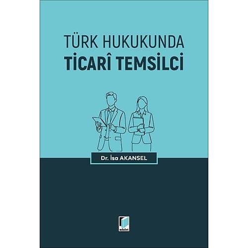 Adalet Yay�nlar� T�rk Hukukunda Ticari Temsilci �sa Akansel A�ustos 2026