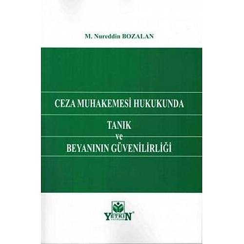 Yetkin Ceza Muhakemesi Hukukunda Tank Ve Beyann Gvenilirlii M. Nureddin Bozalan