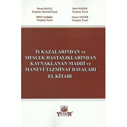 Yetkin Yaynevi  Kazalarnda ve Meslek Hastalklarndan Kaynaklanan Maddi ve Manevi Tazminat Davalar El Kitab