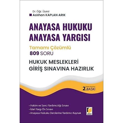 Adalet Yay�nevi Anayasa Hukuku Anayasa Yarg�s� 809 Soru Tamam� ��z�ml� Soru Bankas� - Hukuk Mesleklerine Giri� S�nav�na Haz�rl�k Asl�han Kaplan Ar�k May�s 2026
