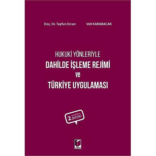Adalet Yayınevi Hukuki Yönleriyle Dahilde İşleme Rejimi ve Türkiye Uygulaması-Tayfun Ercan Veli Karabacak