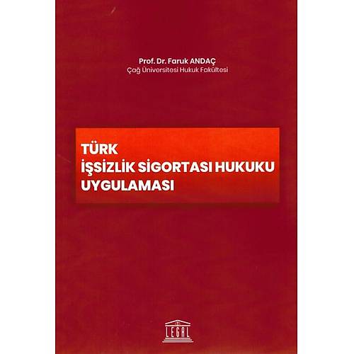 Legal Yayıncılık Türk İşsizlik Sigortası Hukuku Uygulaması (Faruk Andaç)