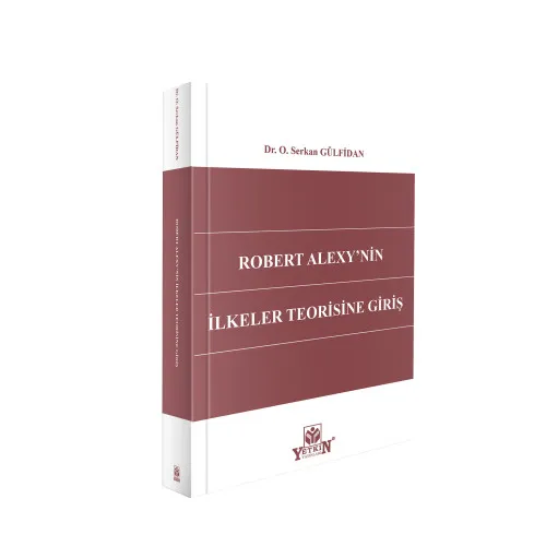 Yetkin Yay�nlar� Robert Alexy'nin �lkeler Teorisine Giri� Serkan G�lfidan 1. Bask�,� A�ustos 2026