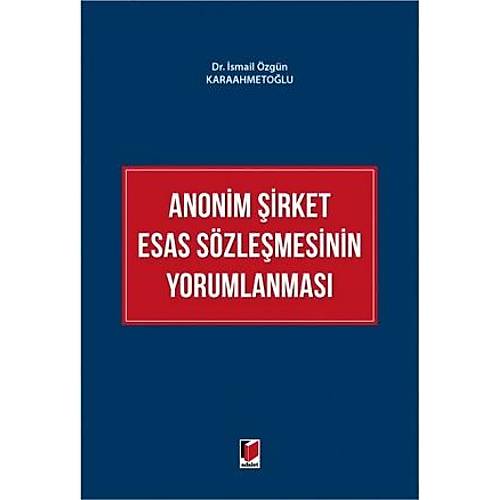 Adalet Yaynevi Anonim irket Esas Szlemesinin Yorumlanmas smail zgn Karaahmetolu