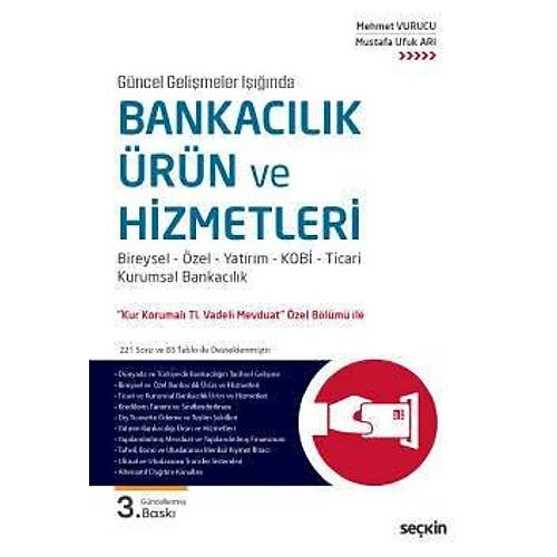 Seçkin Bankacılık Ürün ve Hizmetleri 3. Baskı - Mehmet Vurucu, Mustafa Ufuk Arı Seçkin Yayınları