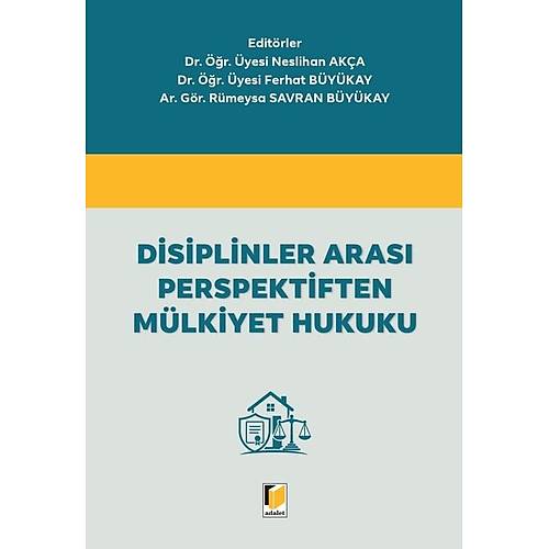 Adalet Yay�nlar� Disiplinler Aras� Perspektiften M�lkiyet Hukuku Neslihan Ak�a, Temmuz 2026