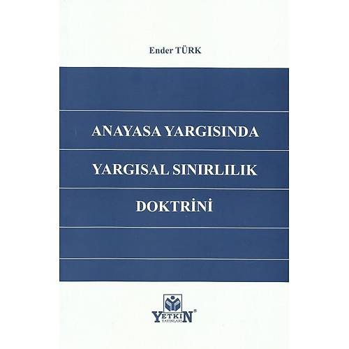 Yetkin Yaynevi Anayasa Yargsnda Yargsal Snrllk Doktrini Ender Trk
