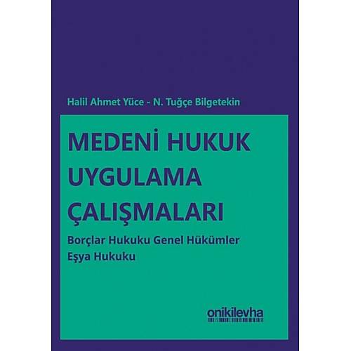 On ki Levha Yaynclk Medeni Hukuk Uygulama almalar: Borlar Hukuku Genel Hkmler-Eya Hukuku (Halil Ahmet Yce / N. Tue Bilgetekin)