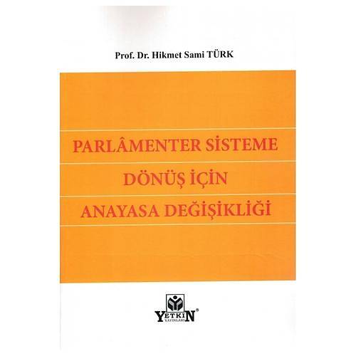 Yetkin Yayınları Parlamenter Sisteme Dönüş için Anayasa Değişikliği - Hikmet Sami Türk