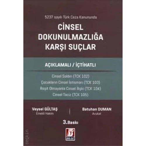 Bilge Yaynevi 5237 sayl Trk Ceza Kanununda Cinsel Dokunulmazla Kar Sular Aklamal  tihatl Veysel Glta,Batuhan Duman