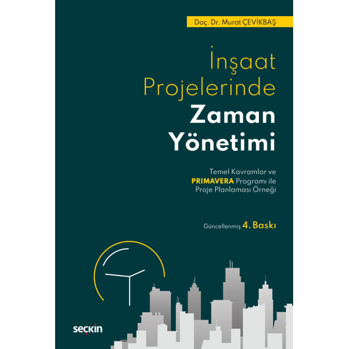Se�kin Yay�nc�l�k �n�aat Projelerinde Zaman Y�netimi Murat �evikba� 4. Bask�,� Haziran 2026