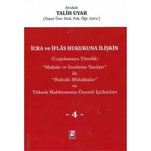 Bilge Yay�nevi �cra ve �flas Hukukuna �li�kin � IV. Cilt (Uygulamaya Y�nelik) Talih Uyar