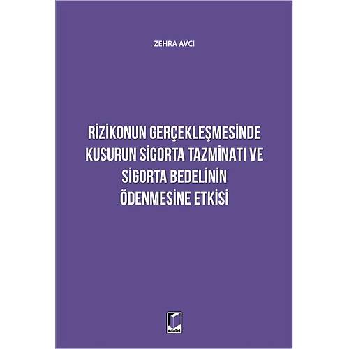 Adalet Yaynevi-Rizikonun Gereklemesinde Kusurun Sigorta Tazminat ve Sigorta Bedelinin denmesine Etkisi-Zehra Avc