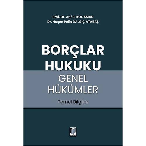Adalet Yay�nevi Bor�lar Hukuku Genel H�k�mler Temel Bilgiler (Arif B. Kocaman, Nu�en Pelin Dalg�� Ataba�)
