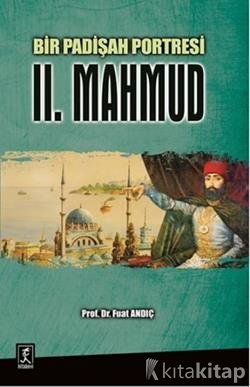 Bir Padişah Portresi : II. Mahmud Hitabevi Yayınları Fuat Andıç