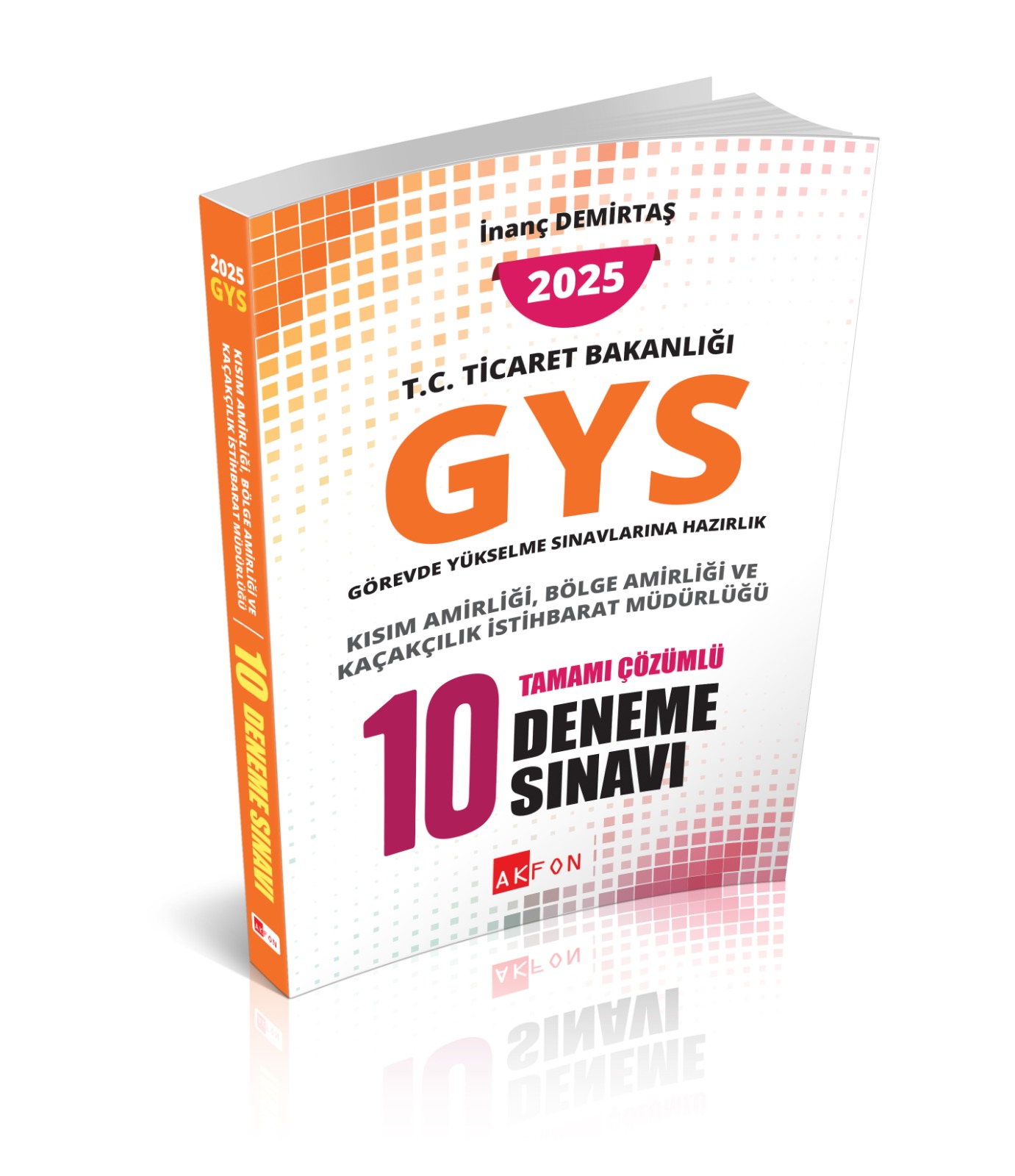 T.C. Ticaret Bakanlığı GYS Kısım Amirliği, Bölge Amirliği ve Kaçakçılık İstihbarat Müdürlüğü Tamamı Çözümlü 10 Deneme Sınavı İnanç Demirtaş Akfon Yayınları 2025