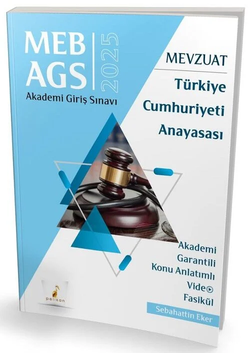 Pelikan MEB-AGS Mevzuat Bilgisi Türkiye Cumhuriyeti Anayasası Konu Anlatımlı Video Fasikül - Sebahattin Eker Pelikan Yayınları