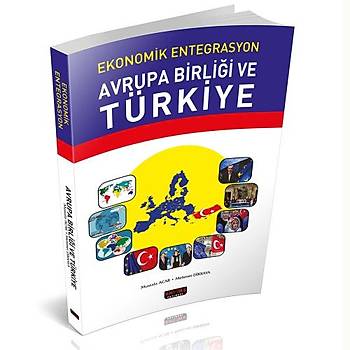 Ekonomik Entegrasyon Avrupa Birliði ve Türkiye - Mehmet Dikkaya, Mustafa Acar