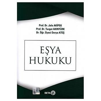 Eþya Hukuku - Jale G. Akipek, Turgut Akýntürk, Derya Ateþ