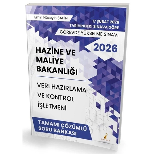 Pelikan 2026 GYS Hazine ve Maliye Bakanl��� Veri Haz�rlama ve Kontrol ��letmeni Soru Bankas� ��z�ml� G�revde Y�kselme - Emin H�seyin �ahin Pelikan Yay�nevi