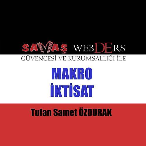 Savaþ WebDErs Makro Ýktisat Konu Anlatýmlý Kitap + Video Anlatýmý - Tufan Samet Özdurak 2019