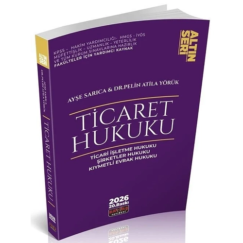 Sava� 2026 Ticaret Hukuku Alt�n Seri 20. Bask� - Ay�e Sar�ca, Pelin Atila Y�r�k Sava� Yay�nlar�