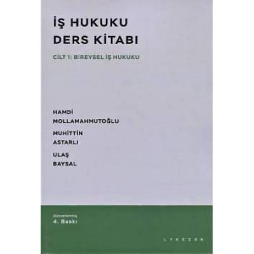 Ýþ Hukuku Ders Kitabý Cilt: 1 - Hamdi Mollamahmutoðlu, Muhittin Astarlý, Ulaþ Baysal