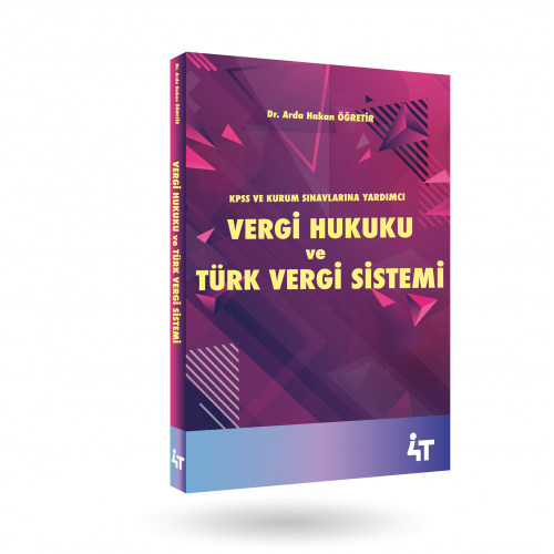 4T Vergi Hukuku ve Türk Vergi Sistemi Arda Hakan Öğretir 4T Yayınları 2020