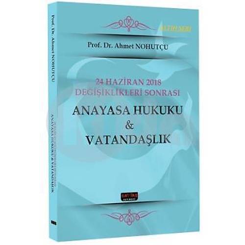 24 Haziran 2018 Deiiklikleri Sonras Anayasa Hukuku & Vatandalk - Ahmet Nohutu