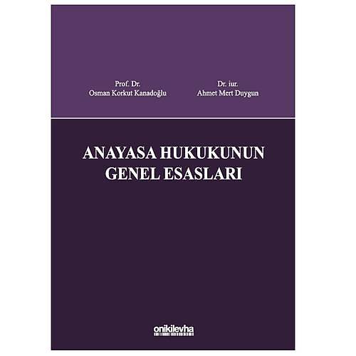 Anayasa Hukukunun Genel Esaslarý - Ahmet Mert Duygun, Osman Korkut Kanadoðlu