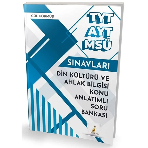 Pelikan YKS TYT AYT MS� Din K�lt�r� ve Ahlak Bilgisi Konu Anlat�ml� Soru Bankas� Pelikan Yay�nlar�