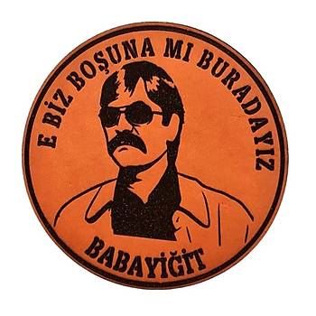 E BZ BOUNAMI BURADAYIZ BABAYT  Deri PE - Arma - Askeri Patch