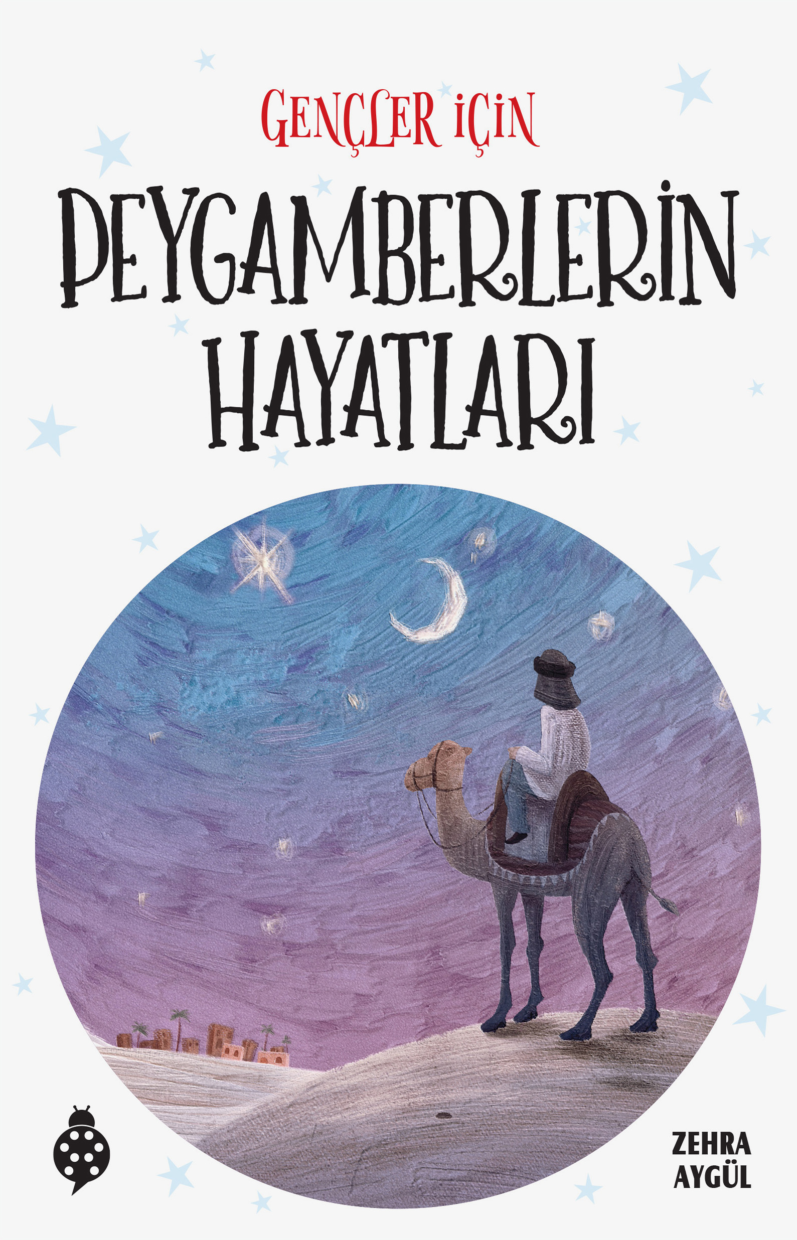 Gençler İçin Peygamberlerin Hayatları / Zehra Aygül