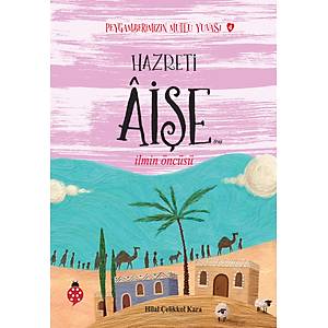 Peygamberimizin Mutlu Yuvas�-4 / HAZRET� ���E / �lmin �nc�s� / Hilal �elikkol Kara