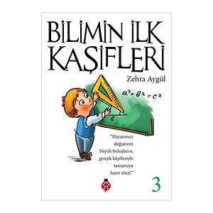 Bilimin �lk Ka�ifleri - 3 / Zehra Ayg�l