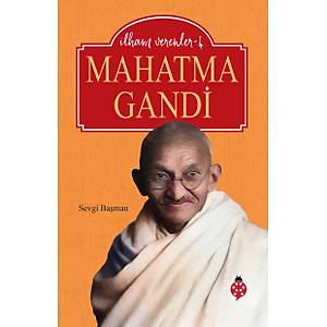 MAHATMA GAND� / �lham Verenler-4 / Sevgi Ba�man