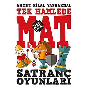 Satran� Oyunlar� - Tek Hamlede Mat / Ahmet Bilal Yaprakdal
