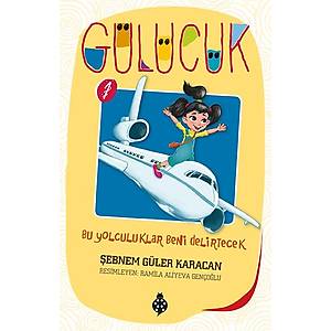 Gülücük - 1 / Bu Yolculuklar Beni Delirtecek  - Şebnem Güler Karacan