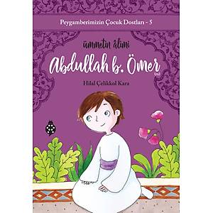 Peygamberimizin �ocuk Dostlar�-5 ABDULLAH B. �MER / �mmetin �limi