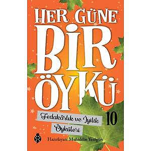 HER G�NE B�R �YK� - 10 / Fedak�rl�k ve �yilik �yk�leri / Muhiddin Yenig�n