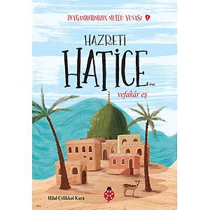 Peygamberimizin Mutlu Yuvas�-1 / HAZRET� HAT�CE / Vefak�r E� / Hilal �elikkol Kara